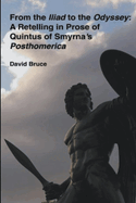 From the Iliad to the Odyssey: A Retelling in Prose of Quintus of Smyrna's Posthomerica