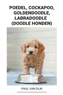 Poedel, Cockapoo, Goldendoodle, Labradoodle (Doodle Honden) (Dutch Edition)