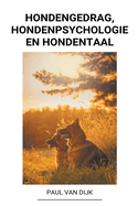 Hondengedrag, Hondenpsychologie en Hondentaal (Dutch Edition)