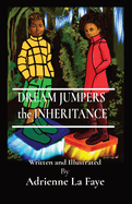 DREAM JUMPERS the INHERITANCE: Written and Illustrated By