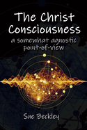 The Christ Consciousness: A Somewhat Agnostic Point-of-View
