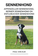 Sennenhond (Appenzeller Sennenhond, Berner Sennenhond en Entlebucher Sennenhond) (Dutch Edition)