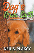 Dog's Green Earth: A Golden Retriever Mystery (Golden Retriever Mysteries Book 10)