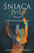 ├à┼íni├äΓÇªca VII Wbrew przeciwno├àΓÇ║ciom losu (Seria ├à┼íni├äΓÇªca) (Polish Edition)