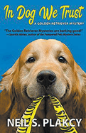 In Dog We Trust (Golden Retriever Mysteries)