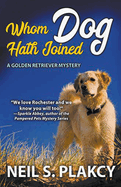Whom Dog Hath Joined (Cozy Dog Mystery): Golden Retriever Mystery #5 (Golden Retriever Mysteries)