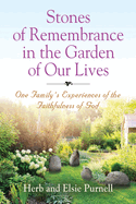 Stones of Remembrance in the Garden of Our Lives: One Family's Experiences of the Faithfulness of God