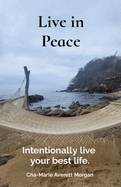 Live in Peace: Intentionally live your best life.