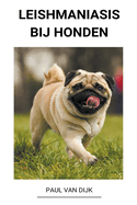 Leishmaniasis bij honden (Dutch Edition)