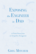 Exposing the Engineer in Dad: A Think Piece from an Empathic Antagonist
