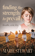Finding the Strength to Prevail: Breath, exist, live