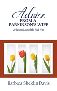 Advice From a Parkinson's Wife: 20 Lessons Learned the Hard Way (Parkinson's Disease)