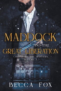 Maddock and the Great Liberation (Chosen by the Masters)