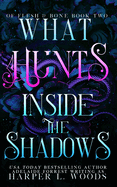 What Hunts Inside the Shadows (Of Flesh & Bone Series)
