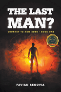 The Last Man?: Journey To New Eden - Book One