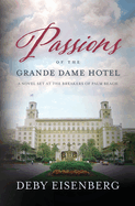 Passions Of The Grande Dame Hotel: A Novel set at The Breakers of Palm Beach