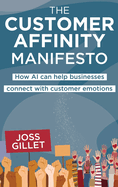 The Customer Affinity Manifesto: How AI can help businesses connect with customer emotions