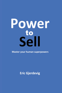 Power to Sell: Master your human superpowers