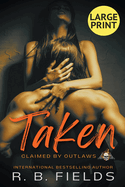 Taken: A Steamy Reverse Harem Biker Romance (Large Print) (Claimed by Outlaws)
