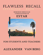 Flawless Recall Expansion Book: Memorize Irregular Conjugations Of ESTAR, For Students And Teachers