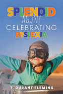 Splendid Agony: Celebrating Dyslexia