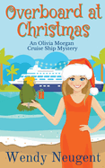 Overboard at Christmas (An Olivia Morgan Cruise Ship Mystery)