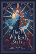 These Wicked Stars: A Fantasy Romance (The Nightfall Bazaar)