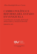 CAMBIO POL├â┬ìTICO Y REFORMA DEL ESTADO EN VENEZUELA. Contribuci├â┬│n al estudio del Estado Democr├â┬ítico y Social de Derecho, Edici├â┬│n 1975 (Spanish Edition)