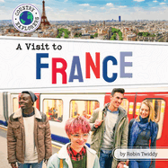 A Visit to France - Geographical & Cultural Non-Fiction Reading for Grade 2, Developmental Learning for Young Readers - Country Explorers (Country Explorers (Set 2))