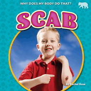 Scab - Nonfiction Reading for Grade 1 with Vibrant Illustrations & Photos - Developmental Learning for Young Readers - Bearcub Books Collection (Why Does My Body Do That? (Set 2))