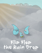 Flip Flop the Rain Drop: Book 1: The Water Cycle