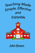 Teaching made simple, effective, and enjoyable