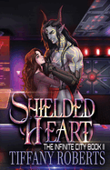 Shielded Heart (The Infinite City #2)