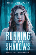 Running In The Shadows: Memoirs Of A Living Dead Girl