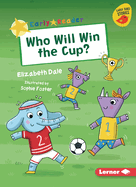 Who Will Win the Cup? (Early Bird Readers ├óΓé¼ΓÇó Yellow (Early Bird Stories ├óΓÇ₧┬ó))