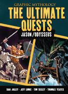 The Ultimate Quests: The Legends of Jason and Odysseus (Graphic Mythology)