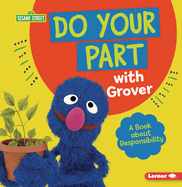 Do Your Part with Grover: A Book about Responsibility (Sesame Street ├é┬« Character Guides)