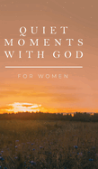 Quiet Moments with God for Women (Quiet Moments with God: Devotional)