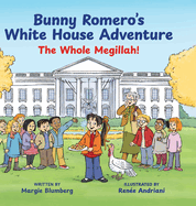 Bunny Romero's White House Adventure: The Whole Megillah!