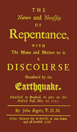 The Nature and Necessity of Repentance: With the Means and Motives to it. A Discourse Occasion'd by the Earthquake