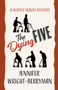 The Dying Five (A Hospice Heroes Mystery)
