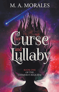 Her Curse and Lullaby: Book One of The Chimera's Requiem