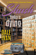 A Shush Before Dying (Meg Booker Librarian Mysteries)