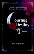 Courting Destiny: Book 2 of The Courtship Saga