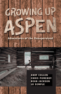 Growing Up Aspen: Adventures of the Unsupervised