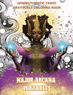 Major Arcana Portraits: Afrofuturistic Tarot Grayscale Coloring Book (Afrofuturism)