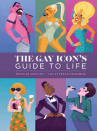 The Gay Icon's Guide to Life