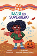 Imani the Superhero (Hair Magic (Read Woke ├óΓÇ₧┬ó Chapter Books))