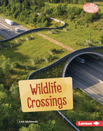 Wildlife Crossings (Searchlight Books ├óΓÇ₧┬ó ├óΓé¼ΓÇó Saving Animals with Science)