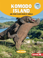 Komodo Island and Other Places Ruled by Animals (Ultimate Adventure Guides)